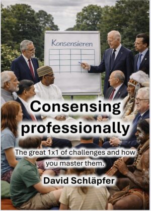 Konsensieren Professionell: Das grosse 1x1 der Herausforderungen